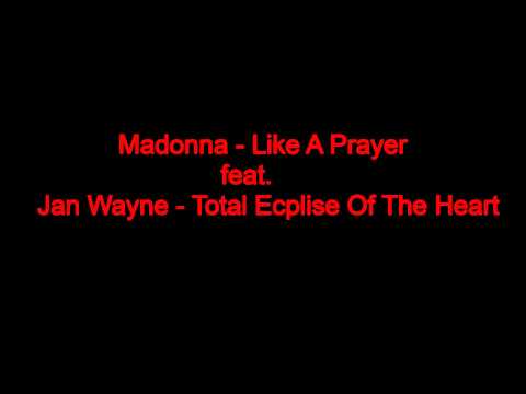 Madonna - Like A Prayer feat. Jan Wayne - Total Eclipse Of The Heart