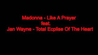 Madonna - Like A Prayer feat. Jan Wayne - Total Eclipse Of The Heart