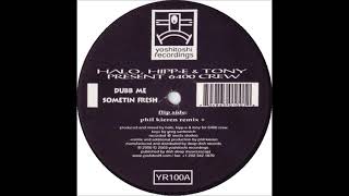 Halo, Hipp E & Tony Present 6400 Crew - Dubb Me Sometin Fresh (Phil Kieran Remix)