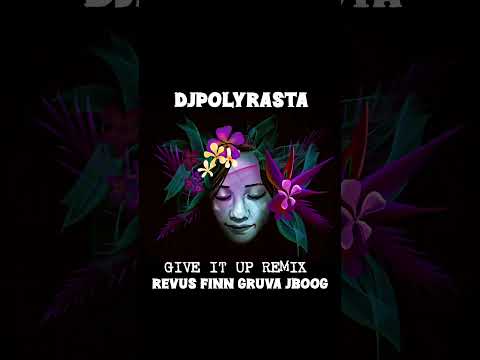 DJPOLYRASTA  x  REVUS  x  FINN GRUVA  x  JBOOG  - Give It Up ReMiX