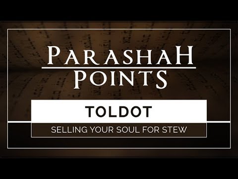Parashah Points: Toldot – Selling Your Soul For Stew - 119 Ministries thumbnail