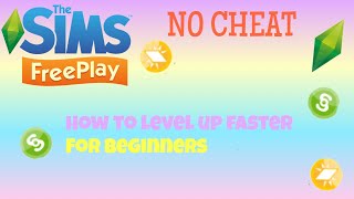 LEVEL UP FASTER IN SIMS FREEPLAY FOR BEGINNERS!!