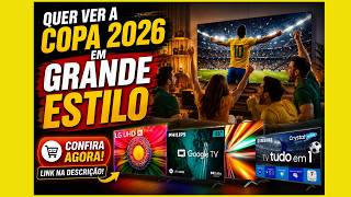 ⚽ Quer Ver a Copa 2026 em GRANDE ESTILO? Veja Essas Smarts TVs 65”!