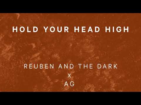 Reuben and the Dark x AG - Hold Your Head High (Official Audio)