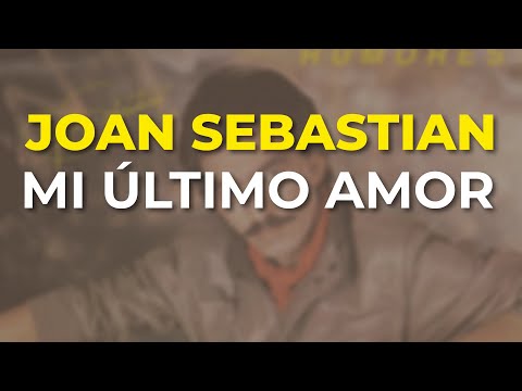 Joan Sebastian - Mi Último Amor (Audio Oficial)