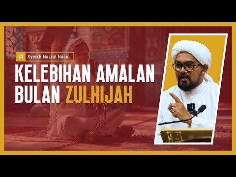 Kelebihan Amalan Bulan Zulhijah - Syeikh Nazrul Nasir.