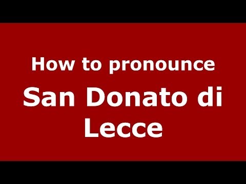 How to pronounce San Donato di Lecce (Italian/Italy) - PronounceNames.com