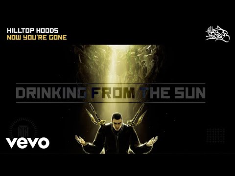 Hilltop Hoods - Now You're Gone (Official Audio)
