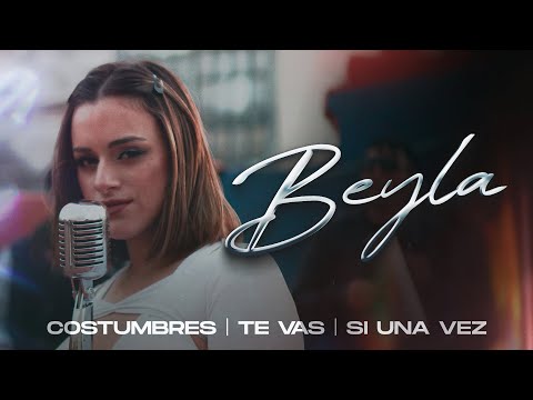 Beyla - Costumbres / Te Vas / Si Una Vez (Video Oficial)