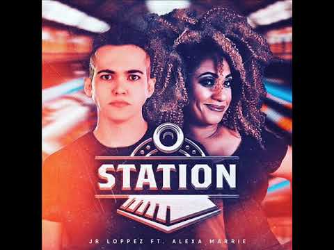 Jr Loppez Ft  Alexa Marrie   Station