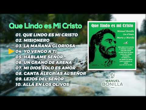 Manuel Bonilla | Que Lindo es Mi Cristo ÁLBUM COMPLETO (Oficial)