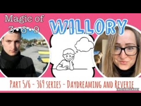 The Benefits of Daydreaming! It is a Good Thing. Part 5/6 WilLory Collaboration