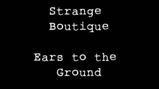 Strange Boutique - Ears to the Ground