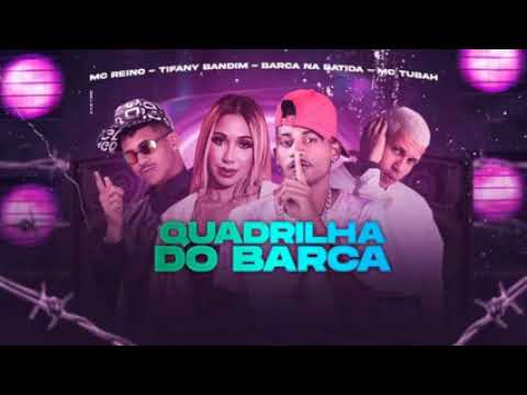 Barca na batida Mc Reino ,Tubah Ft Tifany Bandim - Quadrilha Do Barca
