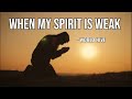 When My Spirit Is Weak - World Hive || worship Song With Lyrics 