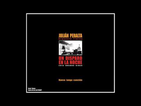 Un disparo en la noche Vol. 1 - Orquesta Típica Julián Peralta (Álbum Completo 2012)