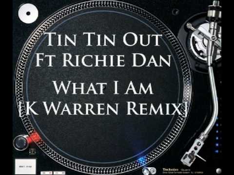 Tin Tin Out ft Richie Dan - What I Am [K Warren Remix]