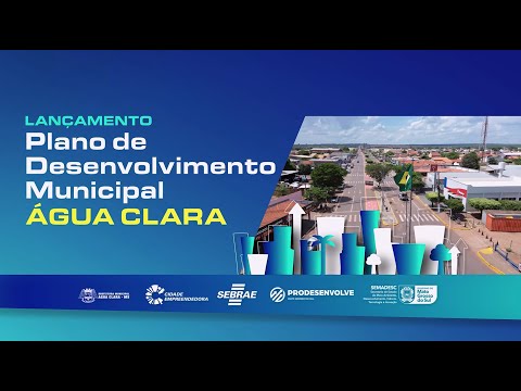 Lançamento do PLANO DE DESENVOLVIMENTO MUNICIPAL (PDM) em ÁGUA CLARA