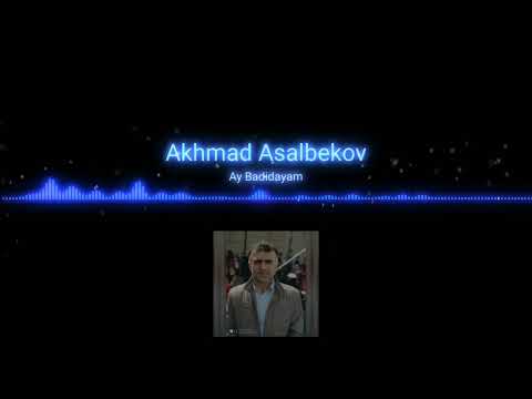 Ахмад Асалбеков - Ай Бадидаям Торик