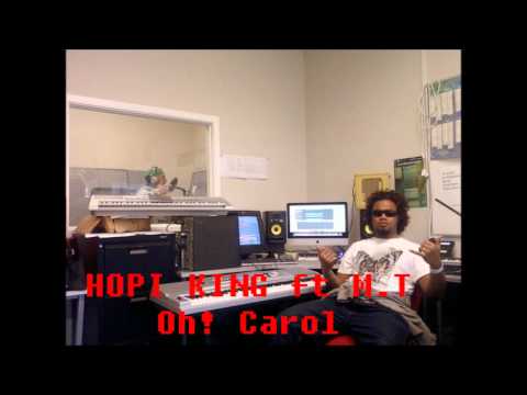 Hopi King ft M.T -Oh! Carol