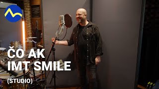 IMT Smile - Čo ak (exkluzívna verzia pre TV Markíza)