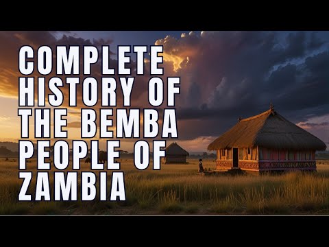 A Complete History of the Bemba People of Zambia | An In-Depth Exploration