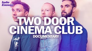 This Is The Life- A Two Door Cinema Club Documentary