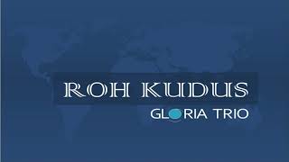 Download lagu GLORIA TRIO - ROH KUDUS mp3 Download lagu GLORIA TRIO - ROH KUDUS mp3