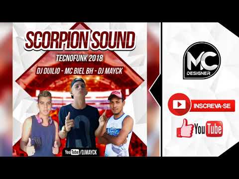 MC BIEL BH, DJ DUILIO E DJ MAYCK - SCORPION SOUND [[TECNOFUNK 2018]]