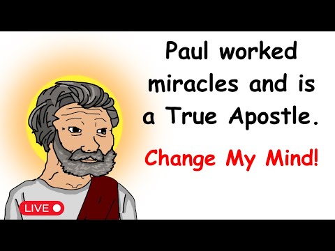 Paul Worked Miracles and is a True Apostle — Change my Mind!