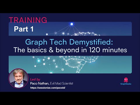 GraphGeeks Training: Graph Tech Demystified with Paco Nathan - PART 1