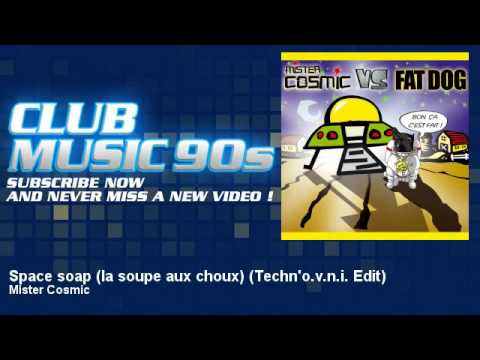Mister Cosmic - Space soap (la soupe aux choux) - Techn'o.v.n.i. Edit - ClubMusic90s