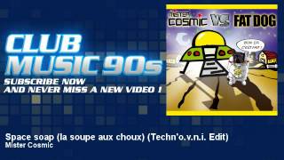 Mister Cosmic - Space soap (la soupe aux choux) - Techn'o.v.n.i. Edit - ClubMusic90s