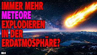Immer mehr Meteore explodieren in der Erdatmosphäre?