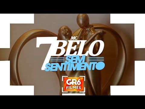 MC 7Belo "NGDP" - Sem Sentimento (GR6 Filmes) DJ TH