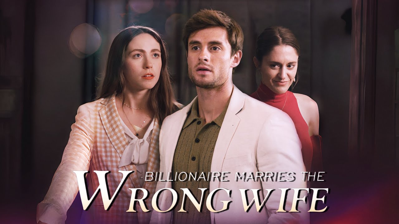 Billionaire Marries the Wrong Wife#drama