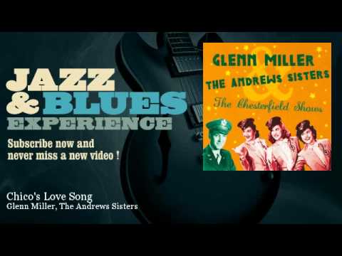 Glenn Miller, The Andrews Sisters - Chico's Love Song