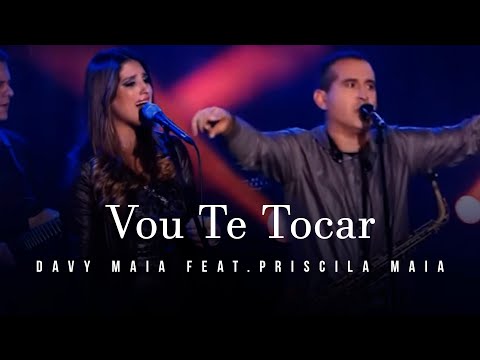 Davy Maia feat. Priscila Maia - Vou Te Tocar | Clipe Oficial