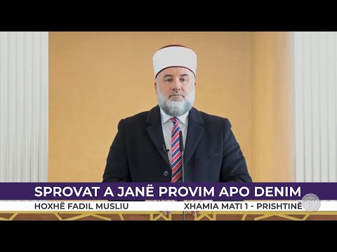 HUTBE | Sprovat a janë provim apo denim - Fadil Musliu