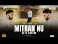 Mitran Nu Mashup Harshal Music The Prophec X Karan Aujla X Mickey Singh Punjabi Mashup