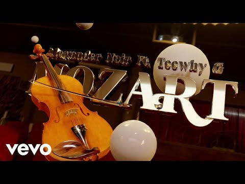 Alexander Noir - MOZART ft. Teewhy G