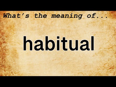 Habitual Meaning : Definition of Habitual