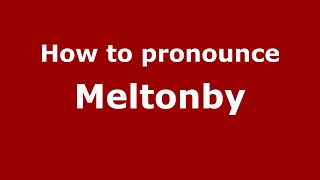 How to pronounce Meltonby