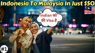 Malaysia Is visa free for Indians |  Traveling to Malaysia From Indonesia | Travel Vlog🇲🇾