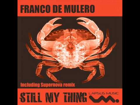 Franco De Mulero - Still My Thing (Supernova Remix).wmv