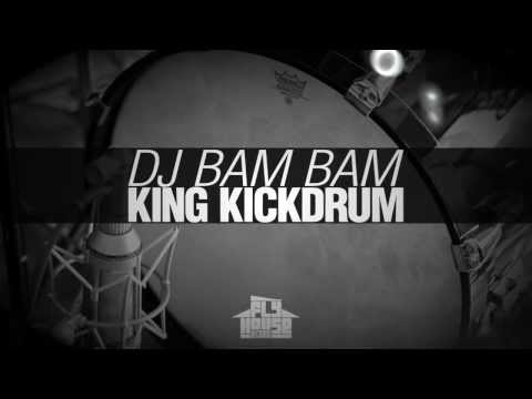 DJ Bam Bam - King Kickdrum