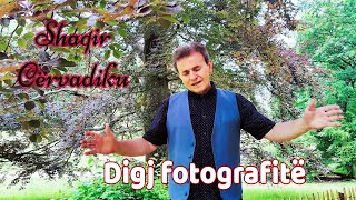 Shaqir Cërvadiku - Digj Fotografitë