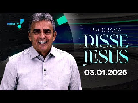 PROGRAMA DISSE JESUS - 03/01/2026
