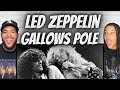 SO DIFFERENT!| FIRST TIME HEARING Led Zeppelin -  Gallows Pole REACTION