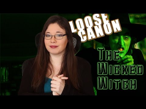Loose Canon: The Wicked Witch of the West